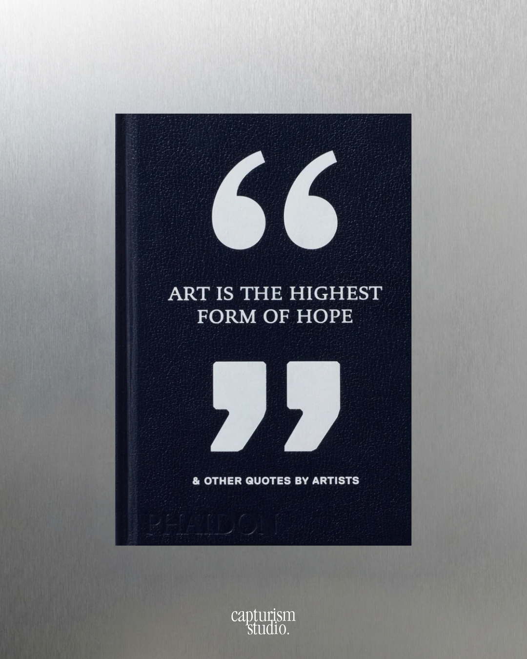 Art is the Highest Form of Hope & Other Quotes, Phaidon