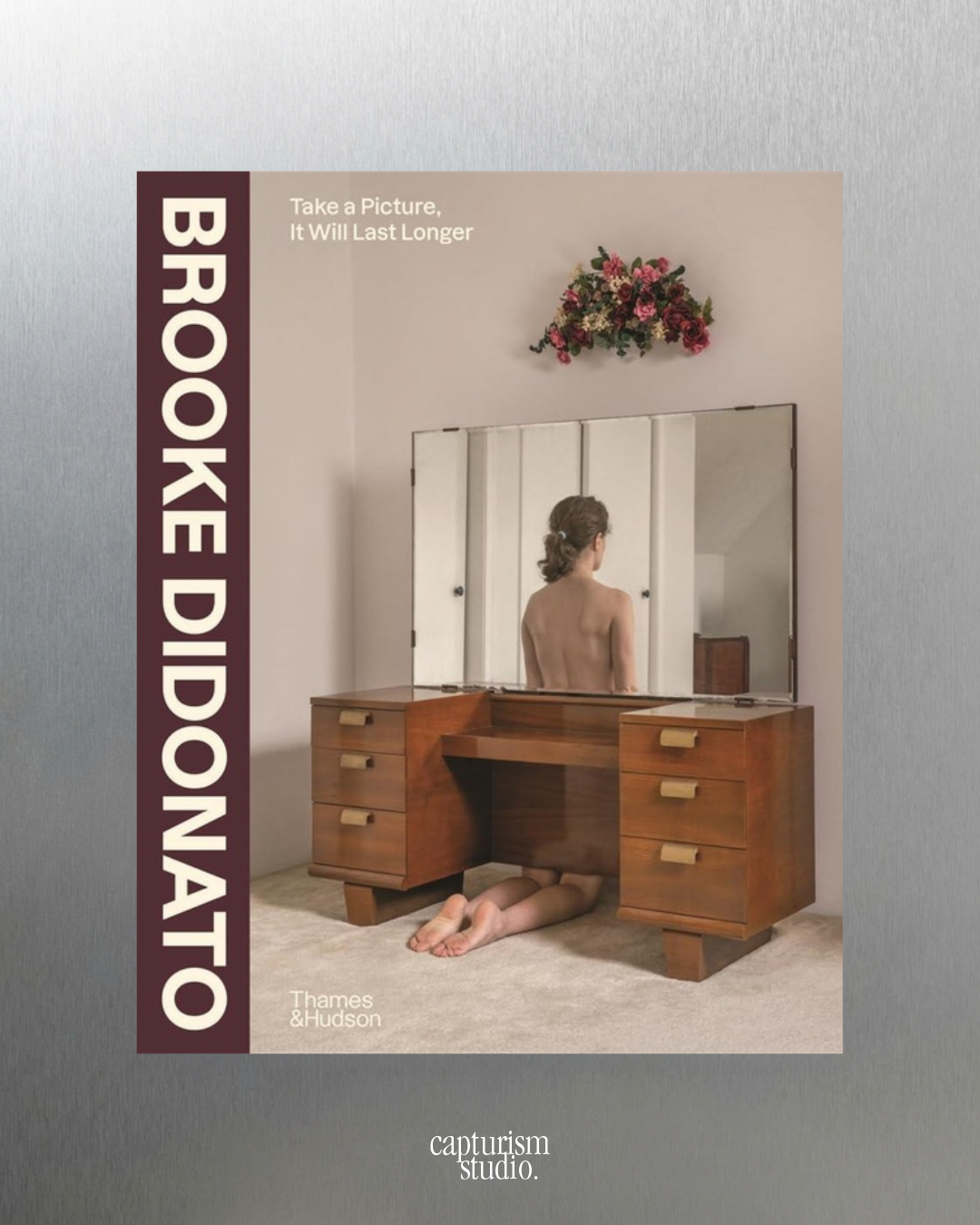 Take a picture, it will last longer by Brooke DiDonato